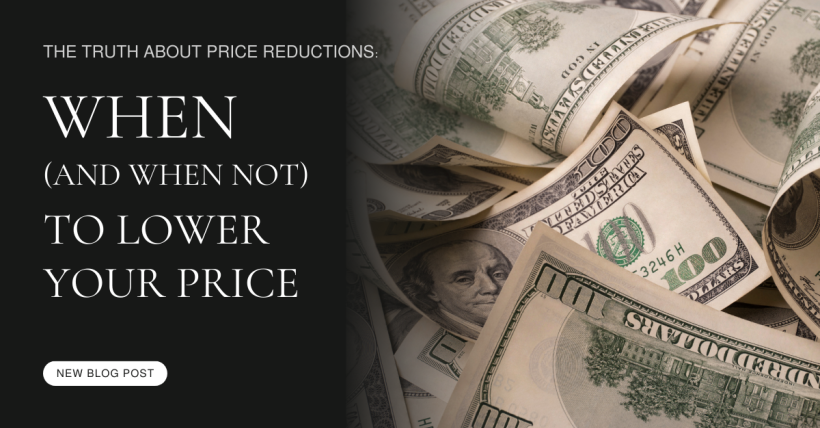 The Truth About Price Reductions: When (and When Not) to Lower Your Price
