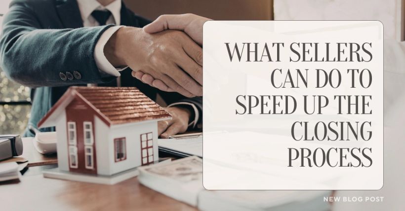 What Sellers Can Do to Speed Up the Closing Process