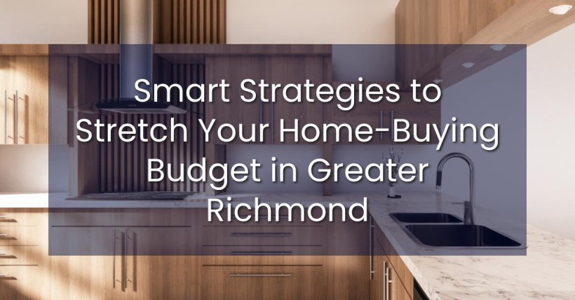 Smart Strategies to Stretch Your Home-Buying Budget in Greater Richmond