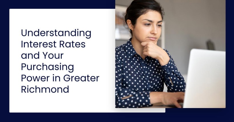 Understanding Interest Rates and Your Purchasing Power in Greater Richmond