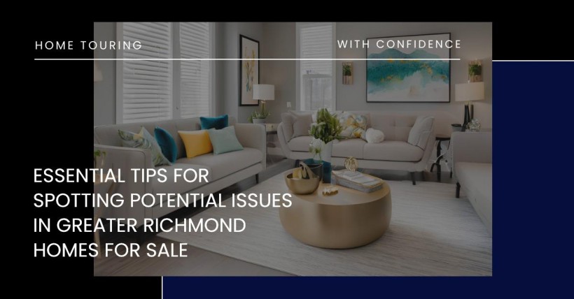 Essential Tips for Spotting Potential Issues in Greater Richmond Homes for Sale