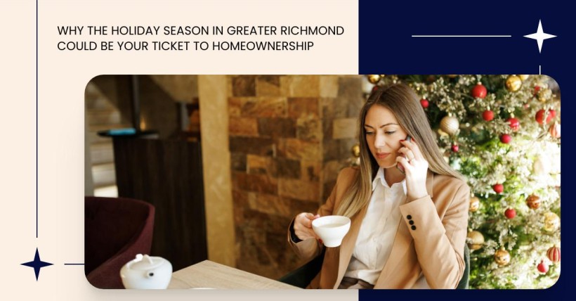 Why the Holiday Season in Greater Richmond Could Be Your Ticket to Homeownership