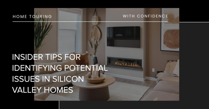 Insider Tips for Identifying Potential Issues in Silicon Valley Homes