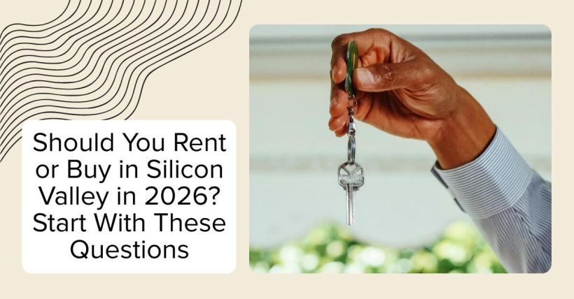 Should You Rent or Buy in Silicon Valley in 2026? Start With These Questions