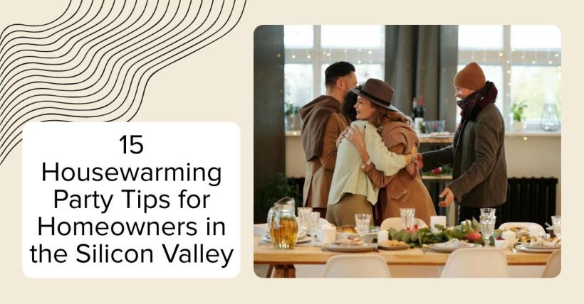 15 Housewarming Party Tips for Homeowners in the Silicon Valley