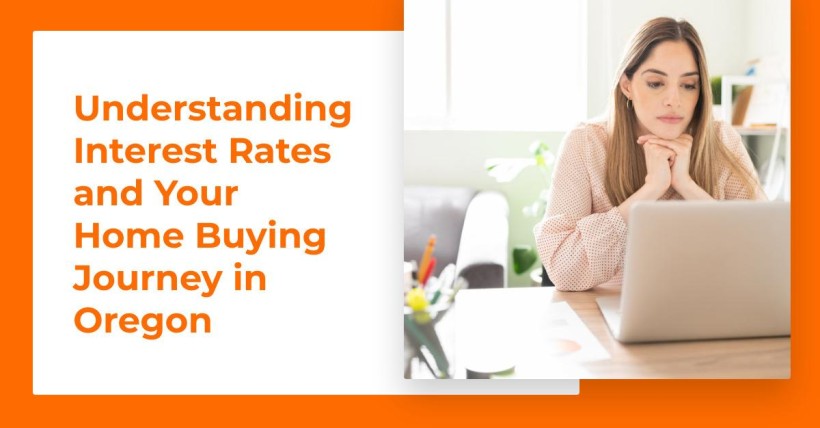 Understanding Interest Rates and Your Home Buying Journey in Oregon