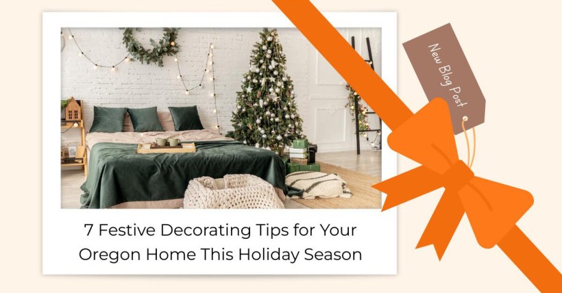 7 Festive Decorating Tips for Your Oregon Home This Holiday Season