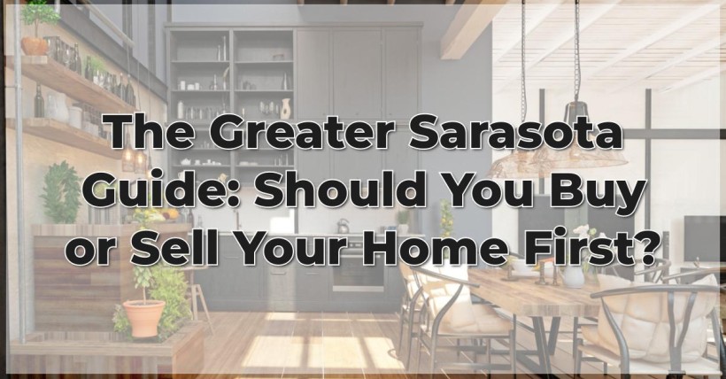 The Greater Sarasota Guide: Should You Buy or Sell Your Home First?