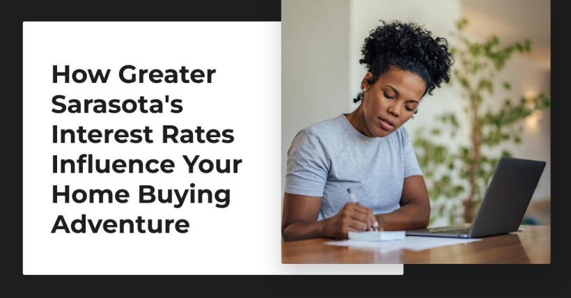 How Greater Sarasota's Interest Rates Influence Your Home Buying Adventure