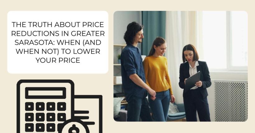 The Truth About Price Reductions in Greater Sarasota: When (and When Not) to Lower Your Price