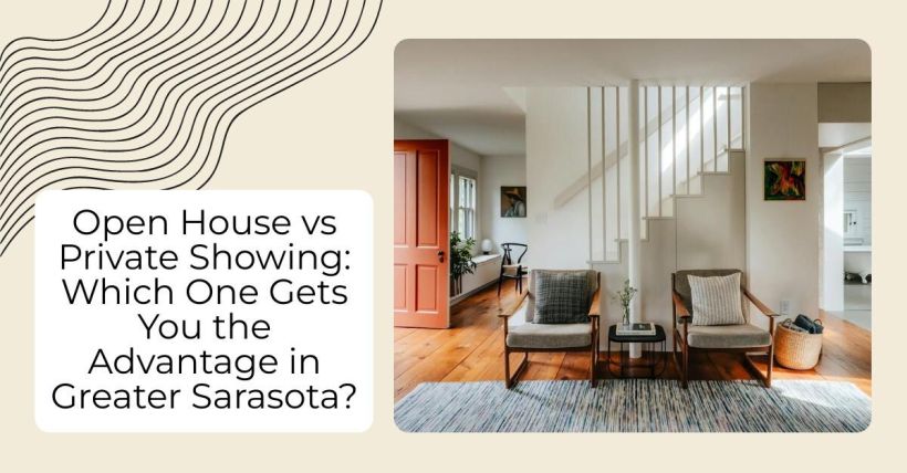 Open House vs Private Showing: Which One Gets You the Advantage in Greater Sarasota?