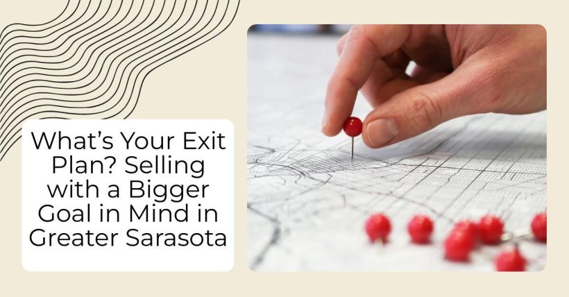 What’s Your Exit Plan? Selling with a Bigger Goal in Mind in Greater Sarasota