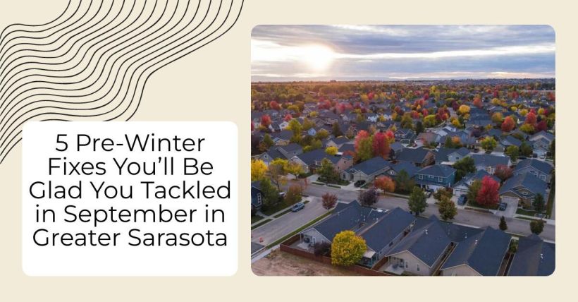 5 Pre-Winter Fixes You’ll Be Glad You Tackled in September in Greater Sarasota