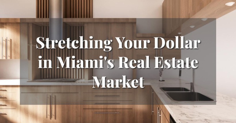 Stretching Your Dollar in Miami's Real Estate Market