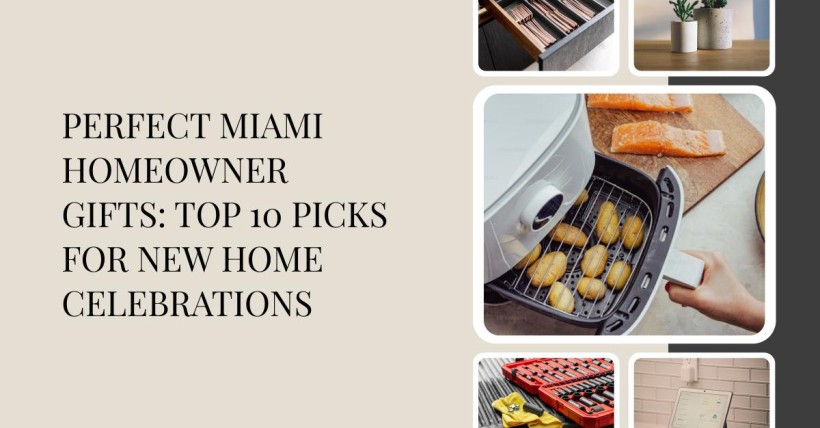 Perfect Miami Homeowner Gifts: Top 10 Picks for New Home Celebrations