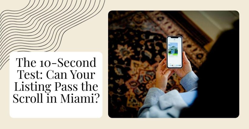 The 10-Second Test: Can Your Listing Pass the Scroll in Miami?