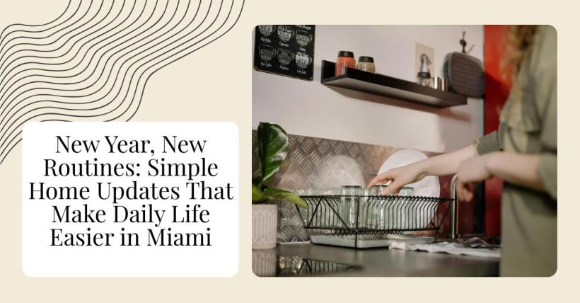 New Year, New Routines: Simple Home Updates That Make Daily Life Easier in Miami