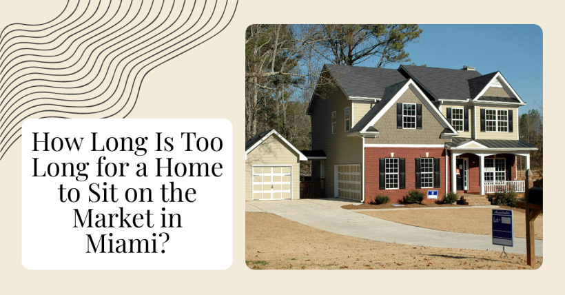 How Long Is Too Long for a Home to Sit on the Market in Miami?