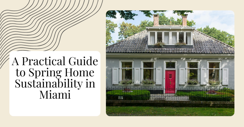 A Practical Guide to Spring Home Sustainability in Miami