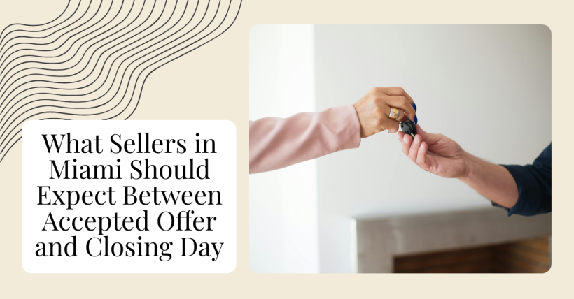 What Sellers in Miami Should Expect Between Accepted Offer and Closing Day