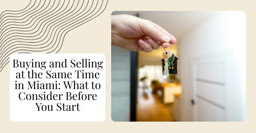 Buying and Selling at the Same Time in Miami: What to Consider Before You Start