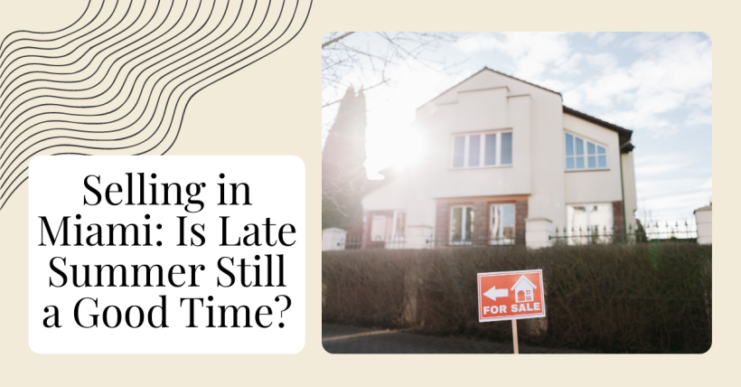 Selling in Miami: Is Late Summer Still a Good Time?