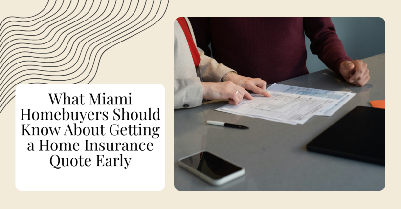 What Miami Homebuyers Should Know About Getting a Home Insurance Quote Early