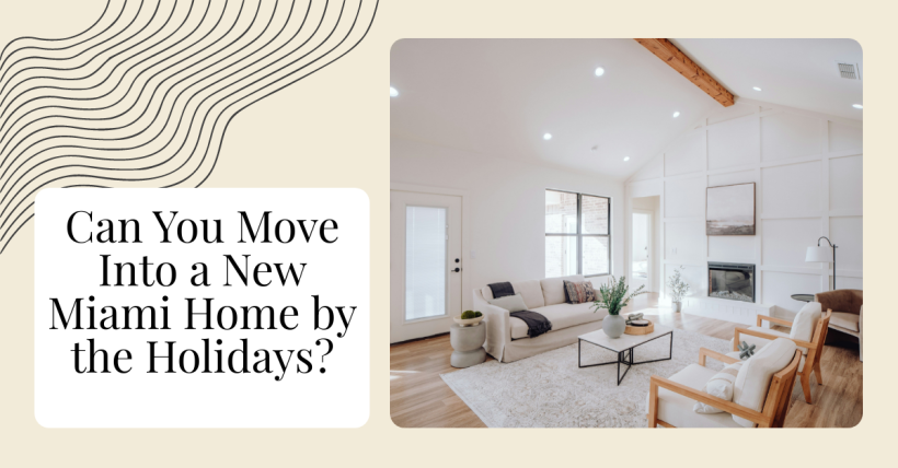 Can You Move Into a New Miami Home by the Holidays?
