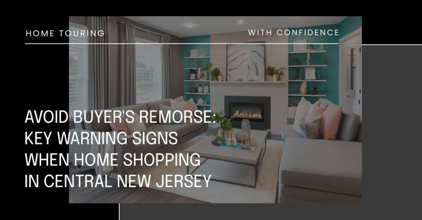 Avoid Buyer's Remorse: Key Warning Signs When Home Shopping in Central New Jersey