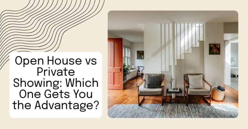 Open House vs Private Showing: Which One Gets You the Advantage?