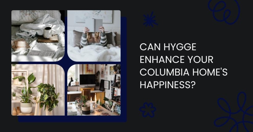 Can Hygge Enhance Your Columbia Home's Happiness?