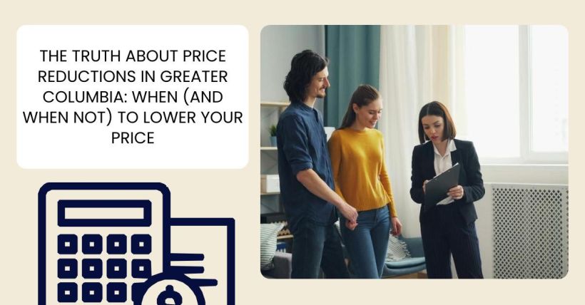 The Truth About Price Reductions in Greater Columbia: When (and When Not) to Lower Your Price