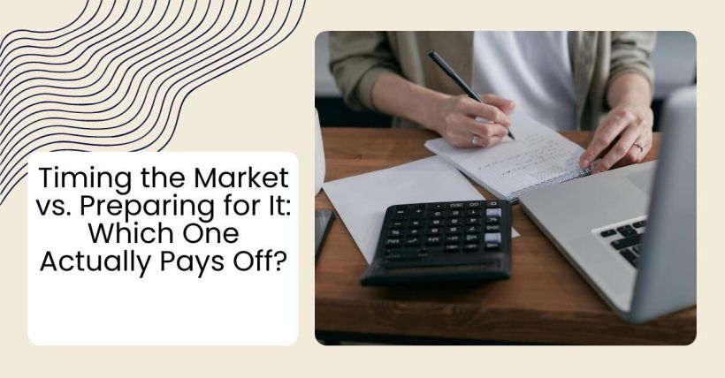 Timing the Market vs. Preparing for It: Which One Actually Pays Off?