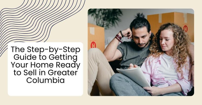The Step-by-Step Guide to Getting Your Home Ready to Sell in Greater Columbia