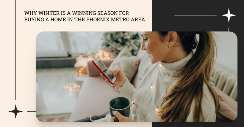 Why Winter is a Winning Season for Buying a Home in the Phoenix Metro Area