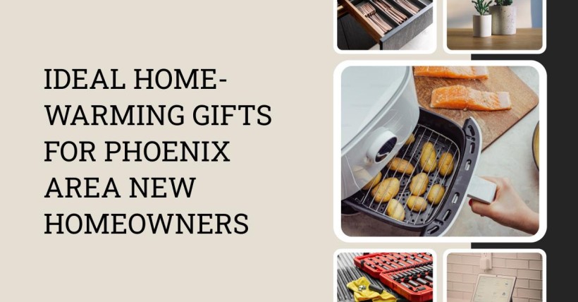 Ideal Home-Warming Gifts for Phoenix Area New Homeowners