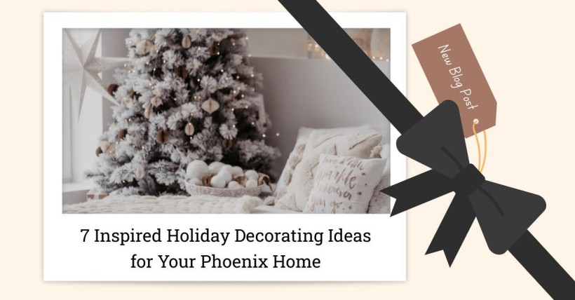 7 Inspired Holiday Decorating Ideas for Your Phoenix Home