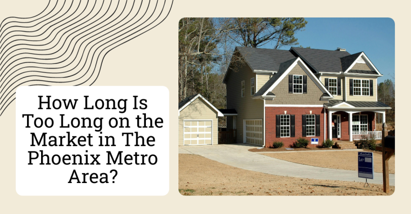 How Long Is Too Long on the Market in The Phoenix Metro Area?