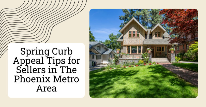 Spring Curb Appeal Tips for Sellers in The Phoenix Metro Area