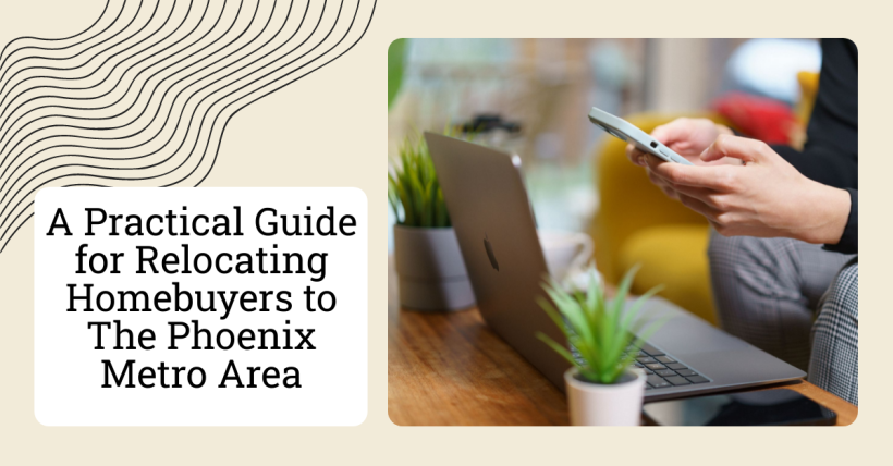 A Practical Guide to Buying a Home While Relocating to The Phoenix Metro Area
