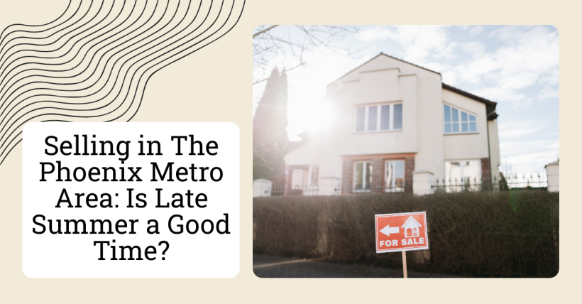 Selling in The Phoenix Metro Area: Is Late Summer a Good Time?