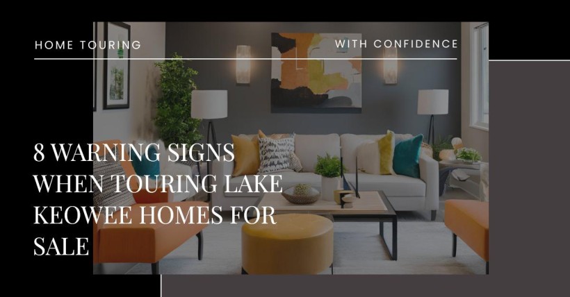 8 Warning Signs When Touring Lake Keowee Homes for Sale