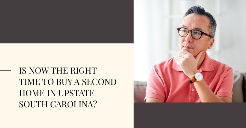 Is Now the Right Time to Buy a Second Home in Upstate South Carolina?