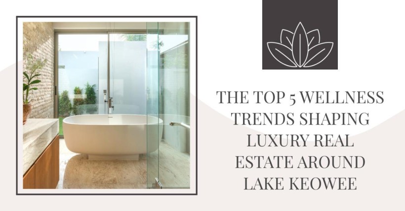 The Top 5 Wellness Trends Shaping Luxury Real Estate Around Lake Keowee