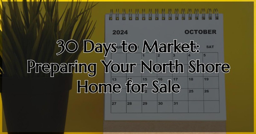 30 Days to Market: Preparing Your North Shore Home for Sale