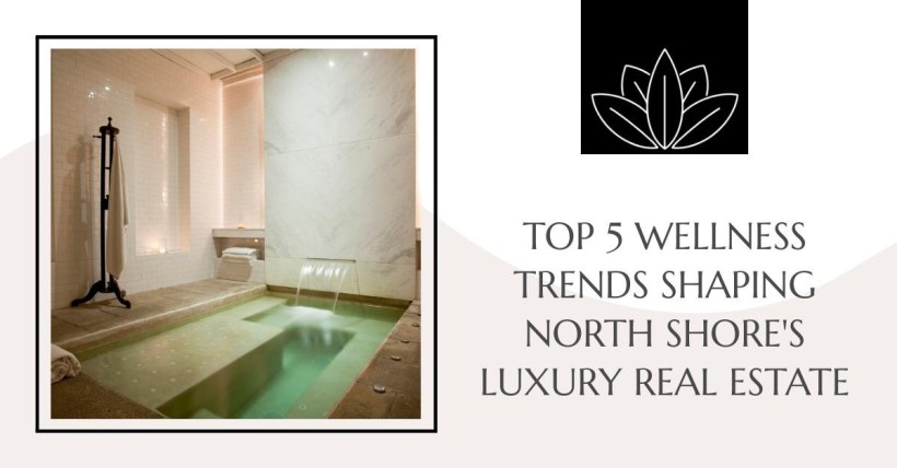 Top 5 Wellness Trends Shaping North Shore's Luxury Real Estate