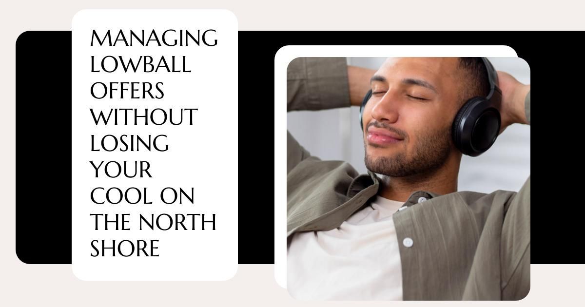 Managing Lowball Offers Without Losing Your Cool on the North Shore