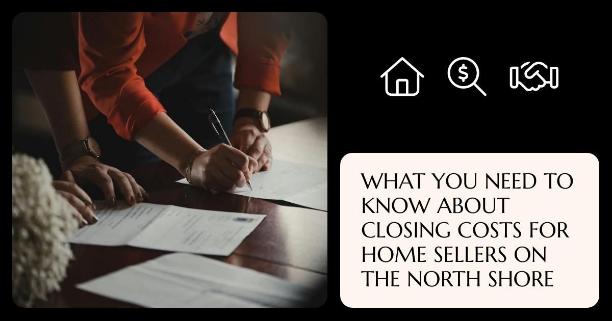What You Need to Know About Closing Costs for Home Sellers on the North Shore