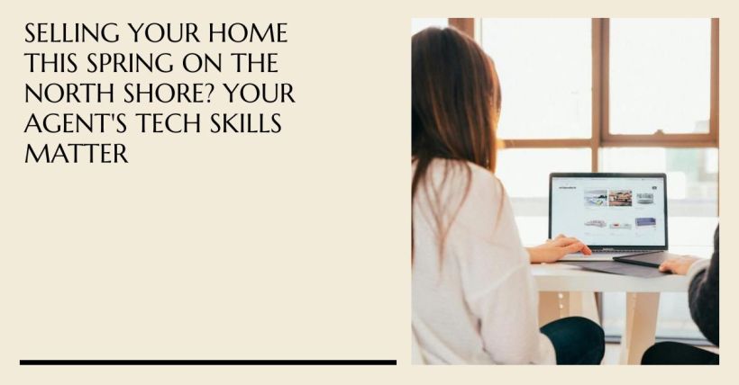 Selling Your Home this Spring on the North Shore? Your Agent's Tech Skills Matter