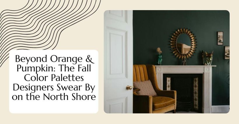 Beyond Orange & Pumpkin: The Fall Color Palettes Designers Swear By on the North Shore